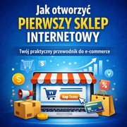 Poradnik jak założyć swój pierwszy sklep internetowy