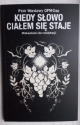Kiedy Słowo ciałem się staje. Wskazówki do medytacji - Piotr Wardawy