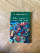 Grażyna Trela - Dobry mężczyzna to martwy mężczyzna