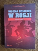 Evan Mawdsley - Wojna domowa w Rosji  1917-1920