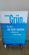 By życie nie było smutne  / Anselm Grün
