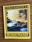 Oczekiwanie, s. Teresa Błaszczyk R.M., wiersze, Michalineum, 1992