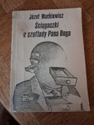 Ściągaczki z szuflady Pana Boga. Józef Mackiewicz. 