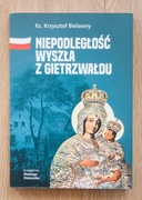 Niepodległość wyszła z Gietrzwałdu / Ks. Krzysztof Bielawny
