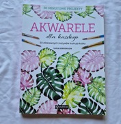 Akwarele dla każdego książka 50 projektów 