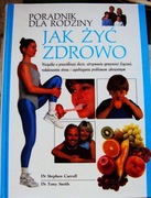 Poradnik dla rodziny Jak żyć zdrowo Dr Stephen Carroll Dr Tony Smith