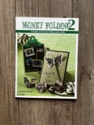 Karen Thomas Money Folding 2: A Wealth of Ideas for Folding Dollar Bills