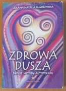 Lesława Natalia Jaworowska "Zdrowa dusza. Nowe metody autoterapii"