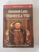 Ostatnie lata Henryka VIII 