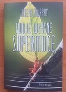 Twoje własne supermoce - Joseph Murphy