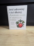 Jeść zdrowiej i żyć dłużej Karol Okrasa, Mirosław Jarosz