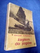 Żaglem do jogów - Wacław Korabiewicz