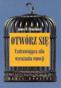 Otwórz się. Uzdrawiająca siła wyrażania emocji. James Pennebaker
