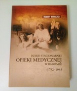 DZIEJE STACJONARNEJ OPIEKI MEDYCZNEJ W RADOMIU 1792-1945