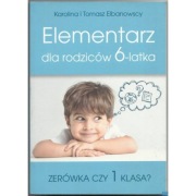 Elementarz dla rodziców 6-latka Zerówka czy 1-klasa?