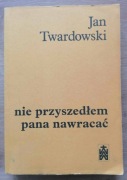 Nie przyszedłem pana nawracać Jan Twardowski