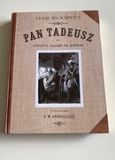 Pan Tadeusz czyli Ostatni zajazd na Litwie Adam Mickiewicz