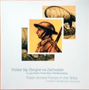 Polskie Siły Zbrojne na Zachodzie w rysunkach Antoniego Wasilewskiego