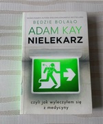 Adam Kay Nielekarz czyli jak wyleczyłem się z medycyny
