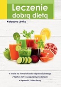 Leczenie dobrą dietą - Katarzyna Lewko