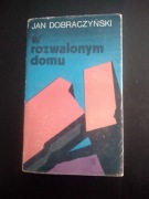 W rozwalonym domu- Jan Dobraczyński 