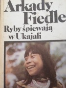 Ryby śpiewają w Ukajali Arkady Fiedler