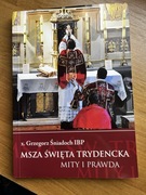 Msza Święta Trydencka. Prawdy i mity