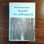 Barbara Wachowicz - Malwy na lewadach