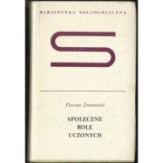 Społeczne Role Uczonych - Znaniecki Florian