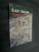 Ślady zbrodni - oblicza pamięci red. Ewa Kowalska, Kamila Sachnowska