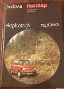 FIAT 126p BUDOWA EKSPLOATACJA NAPRAWA 1979 FSM INSTRUKCJA NAPRAW