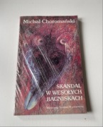 Michał Choromański Skandal w wesołych bagniskach wydanie 1 1993 r