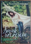 Agnieszka Maciąg: Smak szczęścia