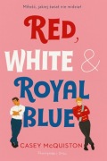 „Red, White & Royal Blue” Casey McQuiston – bestseller romans queer