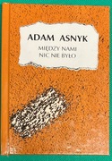 Adam Asnyk Między nami nic nie było