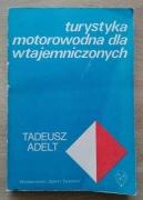 Turystyka motorowodna dla wtajemniczonych Tadeusz Adelt