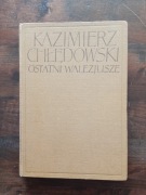 Ostatni Walezjusze Kazimierz Chłędowski 1959 STAN 
