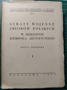 Straty wojenne zbiorów polskich w dziedzinie rzemiosła artystycznego cz.1i2