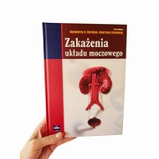Zakażenia układu moczowego – K. Wardyna, K. Życińska unikat + Gratis 