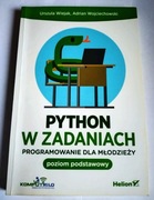 PYTHON W ZADANIACH programowanie dla młodzieży poziom podstawowy