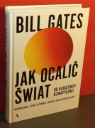 Jak ocalić świat od katastrofy klimatycznej Bill Gates