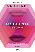 Ostatnie słowo HANIF KUREISHI -mistrz kąśliwego języka w najlepszym wydaniu