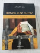 Ayse Onal "Honor albo śmierć. Niewierne będą ginąć".