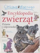 Ciekawe dlaczego? Encyklopedia zwierząt. Pytania i odpowiedzi
