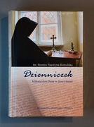 Dzienniczek. Miłosierdzie Boże w duszy mojej. Faustyna Kowalska.