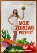 Pięć Przemian - Moje zdrowe przepisy - Beata Pawlikowska