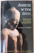 Jeszcze w tym życiu Nauki Buddy prowadzące ku wyzwoleniu Sayadaw U Pandita