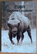 praca zbiorowa, redakcja: K.B. Wolfram "Żubr. Zagłada i ocalenie"
