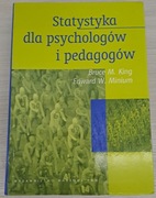 STATYSTYKA DLA PSYCHOLOGÓW I PEDAGOGÓW - Bruce M King/ Edward W.Minium