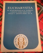 EUCHARYSTIA W WYPOWIEDZIACH PAPIEŻY I INNYCH DOKUMENTACH STOLICY APOSTOLSKI